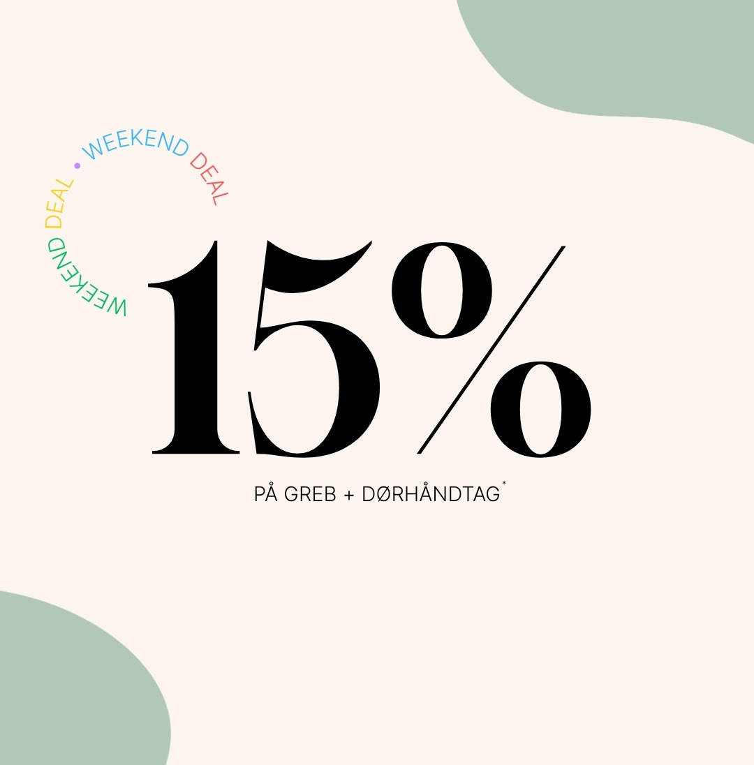 Weekend deal - 15% på greb og dørhåndtag